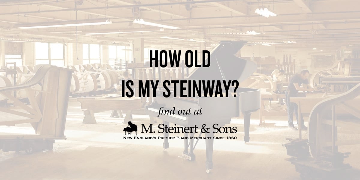 How Old Is My Steinway